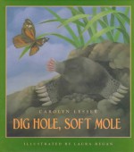 Dig Hole, Soft Mole - Carolyn Lesser, Laura Regan