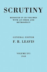 Scrutiny: A Quarterly Review Vol. 16 1949 - F.R. Leavis