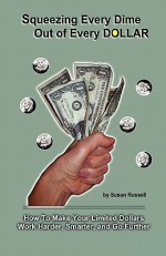 Squeezing Every Dime Out of Every Dollar - Susan Russell