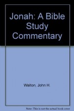 Jonah, Bible Study Commentary (Bible study commentary series) - John H. Walton