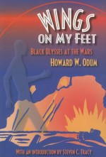 Wings on My Feet: Black Ulysses at the Wars - Howard W. Odum, Steven C. Tracy