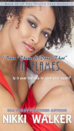 "Been There & Done That" In Flames (The Tested Love Series) - Nikki Walker