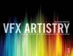 Vfx Artistry: A Visual Tour of How the Studios Create Their Magic - Spencer Drate, Judith Salavetz