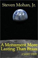 A Monument More Lasting Than Brass - Steven Mohan Jr.