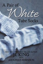 A Pair of White Tube Socks - J.L. King, Adolphus Herndon