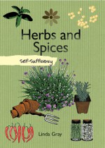 Herbs and Spices: Self-Sufficiency - Linda Gray