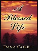 A Blessed Life - Dana Corbit