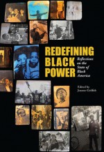 Redefining Black Power: Reflections on the State of Black America - Joanne Griffith, Michelle Alexander, Jeremiah Wright, Van Jones, Vincent Harding