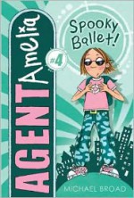 4 Spooky Ballet! (Agent Amelia) - Michael Broad