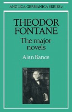 Theodor Fontane: The Major Novels - Alan Bance