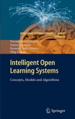 Intelligent Open Learning Systems: Concepts, Models and Algorithms - Przemys Aw R. Ewski, Emma Kusztina, Ryszard Tadeusiewicz, Oleg Zaikin, Przemys Aw R. Ewski