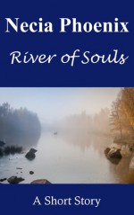 River Of Souls - Necia Phoenix