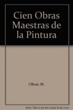 Cien Obras Maestras de la Pintura - M. Olivar