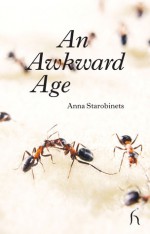 An Awkward Age - Anna Starobinets, Hugh Aplin, Анна Старобинец