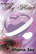 A Piece of My Heart - Shana Jay, Stephanie Hill, Brandie Hill