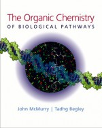 The Organic Chemistry of Biological Pathways - John E. McMurry, Begley Tadhg