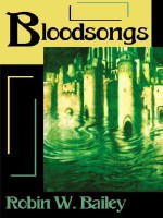 Bloodsongs - Robin W. Bailey