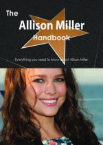 The Allison Miller Handbook - Everything You Need to Know about Allison Miller - Emily Smith