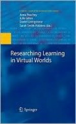 Researching Learning In Virtual Worlds (Human Computer Interaction Series) - Anna Peachey, Julia Gillen, Daniel Livingstone, Sarah Smith-Robbins, Peachey Anna