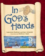 In God's Hands - Lawrence Kushner, Gary D. Schmidt, Matthew J. Baek