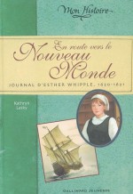 En route vers le Nouveau Monde: Journal d'Esther Whipple, 1620-1621 - Kathryn Lasky, Bee Formentelli