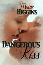 Dangerous Kiss - Marie Higgins