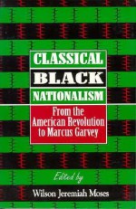 Classical Black Nationalism: From the American Revolution to Marcus Garvey - Ko-Lin Chin