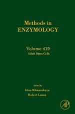 Methods in Enzymology, Volume 419: Adult Stem Cells - Irina Klimanskaya, Robert P. Lanza