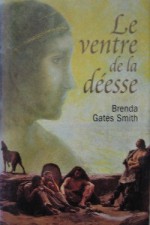 Le ventre de la déesse (Relié) - Brenda Gates Smith, Marc-Antoine