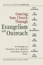 Growing Your Church Through Evangelism and Outreach - Marshall Shelley