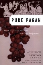 Pure Pagan: Seven Centuries of Greek Poems and Fragments (Modern Library) - Burton Raffel