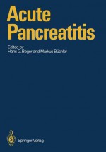 Acute Pancreatitis: Research and Clinical Management - Hans G. Beger, Markus Bxfcchler