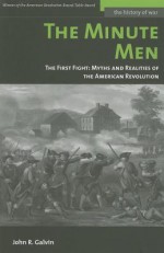 The Minute Men: The First Fight: Myths and Realities of the American Revolution - John R. Galvin