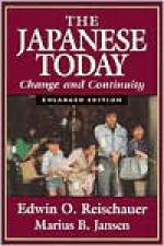 Japanese Today: Change and Continuity, Enlarged Edition - Edwin O. Reischauer, Marius B. Jansen