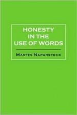 Honesty in the Use of Words - Martin Naparsteck