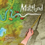 Mattland - Hazel Hutchins, Dusan Petricic, Gail Herbert