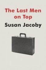 The Last Men on Top (Kindle Single) - Susan Jacoby