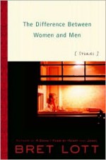 The Difference Between Women and Men: Stories - Bret Lott
