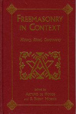 Freemasonry In Context: History, Ritual, Controversy - Arturo de Hoyos, de Hoyos Arturo