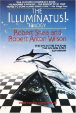 The Illuminatus! Trilogy: The Eye in the Pyramid/The Golden Apple/Leviathan - Robert Shea, Robert Anton Wilson