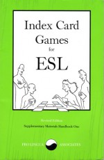 Index Card Games For Esl, Revised Edition (Supplementary Materials Handbook 1) - Patrick R. Moran, Raymond C. Clark, School for International Training The Staff of the English Language Department