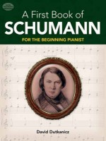 A First Book of Schumann: 32 Arrangements for the Beginning Pianist (Dover Music for Piano) - David Dutkanicz