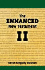 The Enhanced New Testament Volume II - Kevan Kingsley Clawson, John Hopkins