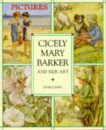 Cicely Mary Barker and Her Art - Jane Laing