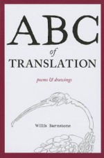 ABC of Translation: Poems & Drawings - Willis Barnstone