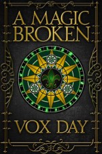 A Magic Broken - Vox Day