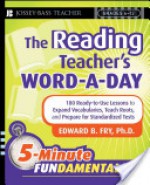 The Reading Teacher's Word-A-Day Grades 6-12: 180 Ready-To-Use Lessons to Expand Vocabulary, Teach Roots, and Prepare for Standardized Tests - Edward B. Fry