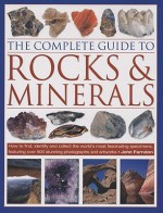 The Complete Guide to Rocks & Minerals - John Farndon