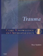 Trauma: Core Knowledge in Orthopaedics - Roy Sanders