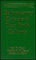 Delinquency Careers In Two Birth Cohorts - Paul E. Tracy, Robert M. Figlio, Marvin Eugene Wolfgang